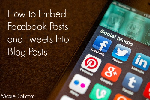 How Do You Embed Tweets and Facebook Posts?