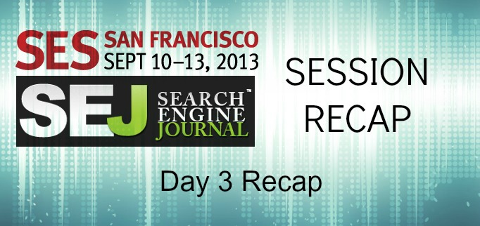 Search Engine Strategies San Francisco 2013: Day Three