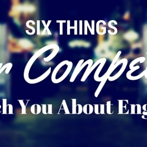 6 things your competitors can teach you about engagement