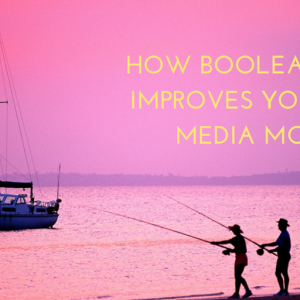 How Boolean Search Improves Your Social Media Monitoring