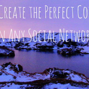 4 Tips to Create the Perfect Cover Photo on Any Social Network
