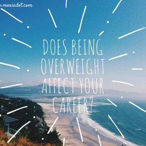 Does Being overweight affect your career?