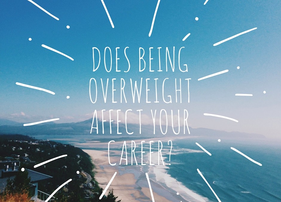 Does Being overweight affect your career?