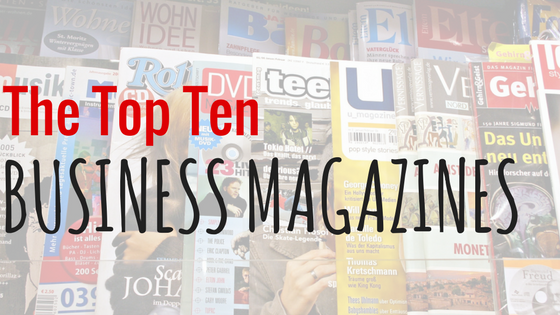 The Top Ten Business Magazines