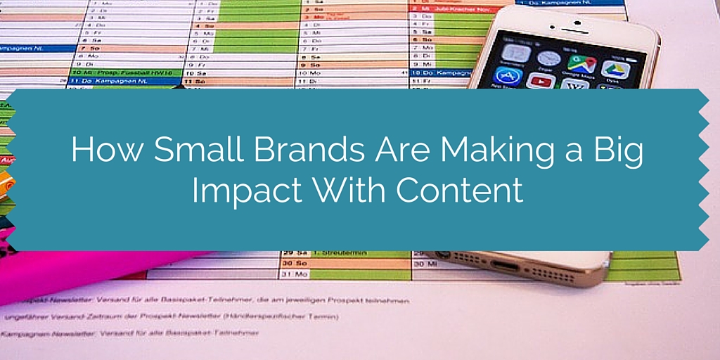 How Small Brands Are Making a Big Impact With Content