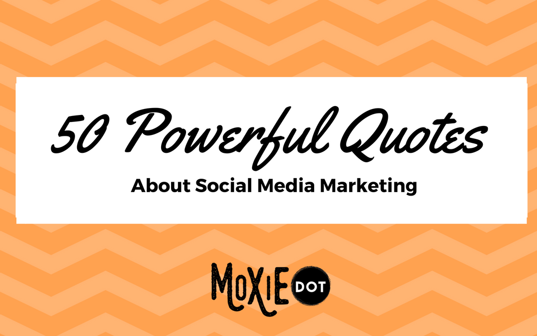 50 Powerful Quotes About Social Media Marketing