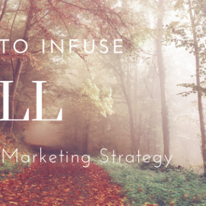 How To Infuse Fall In Your Marketing Strategy