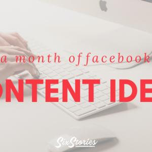 A Month of Facebook Content Ideas