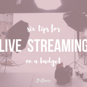 6 Tips for Live Streaming On A Budget