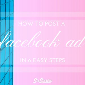 How To Post A Facebook Ad In 6 Easy Steps
