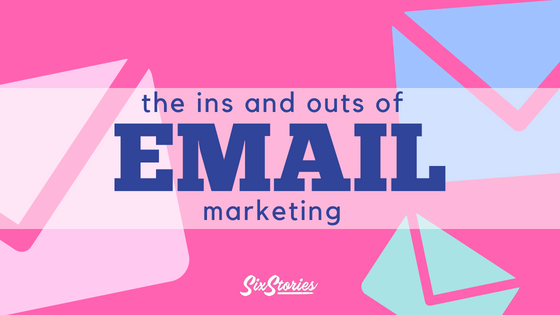 The Ins and Outs of Email Marketing