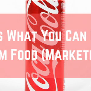 Here’s What You Can Learn from Food (Marketing)!