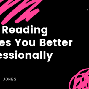 How Reading Makes You Better Professionally